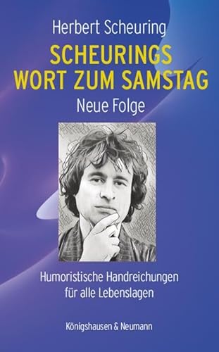 Scheurings Wort zum Samstag: Neue Folge. Humoristische Handreichungen für alle Lebenslagen