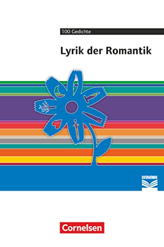 Cornelsen Literathek - Textausgaben: Lyrik der Romantik - Empfohlen für das 10.-13. Schuljahr - Textausgabe - Text - Erläuterungen - Materialien