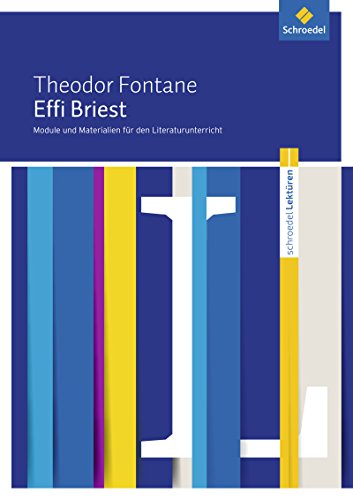 Schroedel Lektüren: Theodor Fontane: Effi Briest Module und Materialien für den Literaturunterricht