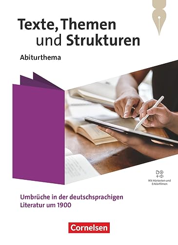 Texte, Themen und Strukturen - Abiturthemen - Qualifikationsphase: Umbrüche in der deutschsprachigen Literatur um 1900 - Schulbuch - Mit Hörtexten und Erklärfilmen Texte, Themen und Strukturen - Abiturthemen - Qualifikationsphase: Umbrüche in der deutschsprachigen Literatur um 1900 - Schulbuch - Mit Hörtexten und Erklärfilmen