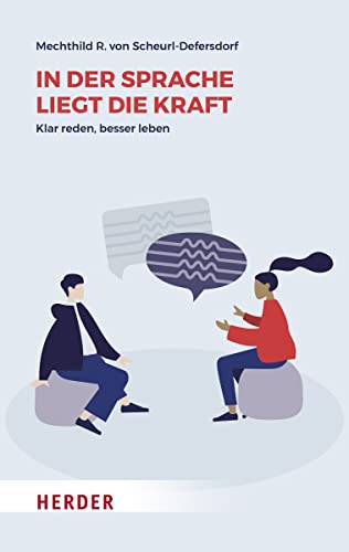 In der Sprache liegt die Kraft: Klar reden, besser leben (HERDER spektrum) von VERLAG HERDER GMBH