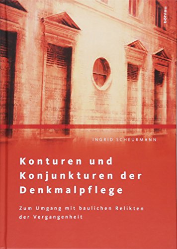 Konturen und Konjunkturen der Denkmalpflege: Zum Umgang mit baulichen Relikten der Vergangenheit