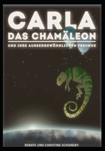 Carla das Chamäleon: und ihre wunderbaren Freunde