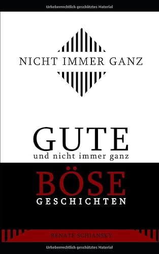 NICHT IMMER GANZ: gute und nicht immer ganz böse Geschichten