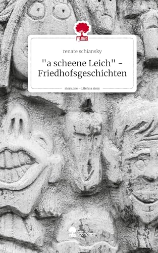 "a scheene Leich" - Friedhofsgeschichten. Life is a Story - story.one von story.one publishing