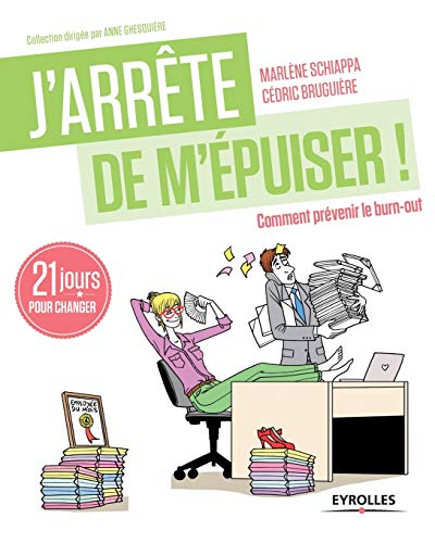 J'arrête de m'épuiser: Comment prévenir le burn-out