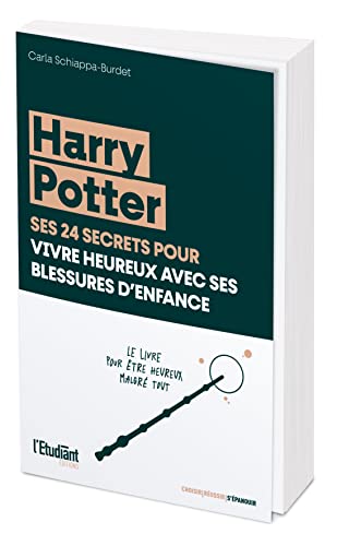 Harry Potter, ses 24 secrets pour vivre heureux avec ses blessures d'enfance: Le livre pour être heureux malgré tout von L ETUDIANT