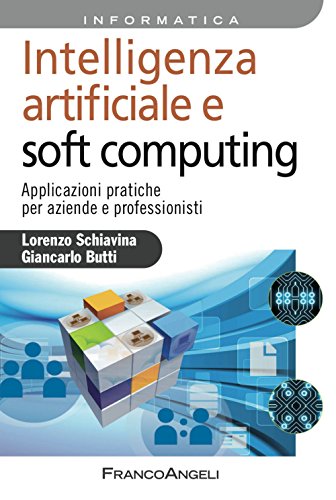 Intelligenza artificiale e soft computing. Applicazioni pratiche per aziende e professionisti (Azienda moderna) von Franco Angeli