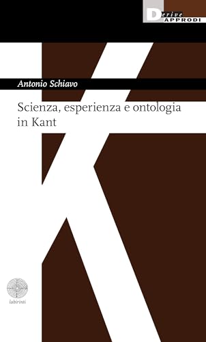 Scienza, esperienza e ontologia in Kant von DeriveApprodi