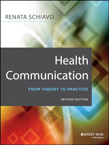 Health Communication: From Theory to Practice (Jossey-Bass Public Health/Health Services Text)