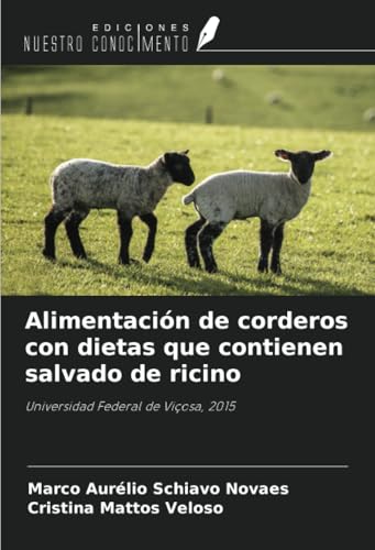 Alimentación de corderos con dietas que contienen salvado de ricino: Universidad Federal de Viçosa, 2015 von Ediciones Nuestro Conocimiento