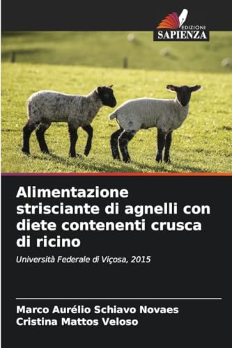 Alimentazione strisciante di agnelli con diete contenenti crusca di ricino: Università Federale di Viçosa, 2015 von Edizioni Sapienza