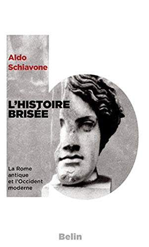 L'histoire brisée: La Rome Antique et l'Occident Moderne von BELIN