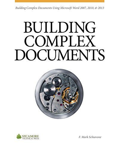 Building Complex Documents: Using Microsoft Word 2007, 2010, and 2013 von Sycamore Technical Press