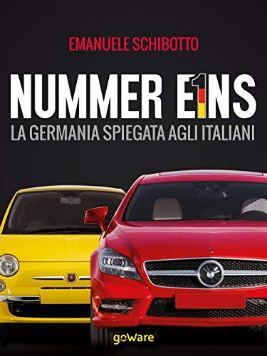Nummer Eins. La Germania spiegata agli italiani (Sulle orme della storia) von goWare
