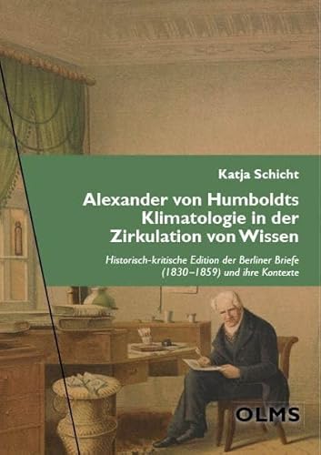 Alexander von Humboldts Klimatologie in der Zirkulation von Wissen: Historisch-kritische Edition der Berliner Briefe (1830-1859) und ihre Kontexte (Potsdamer inter- und transkulturelle Texte (Pointe)) von Georg Olms Verlag