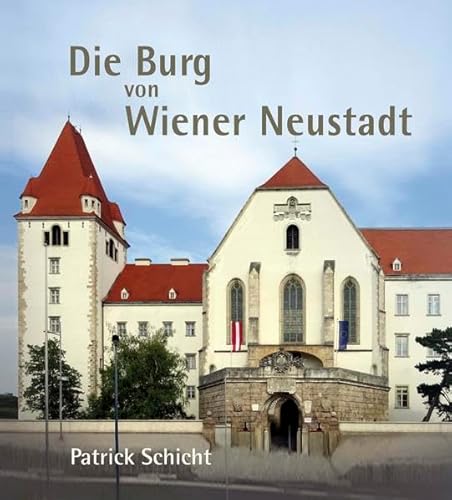 Die Burg von Wiener Neustadt: Architektur und Geschichte