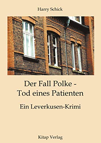 Der Fall Polke - Tod eines Patienten: Ein Leverkusen Krimi