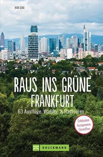 Ausflugsführer – Raus ins Grüne Frankfurt: Die 63 schönsten Ausflüge zum Entdecken. Ausflugsziele und Wochenendtouren für Familien mit Kindern.