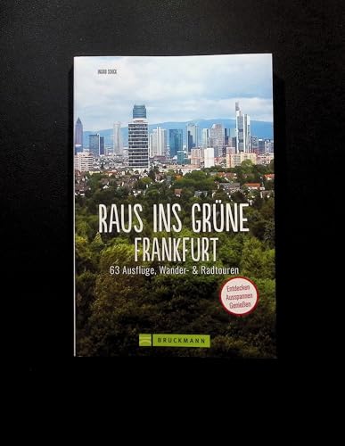 Ausflugsführer – Raus ins Grüne Frankfurt: Die 63 schönsten Ausflüge zum Entdecken. Ausflugsziele und Wochenendtouren für Familien mit Kindern. von Bruckmann