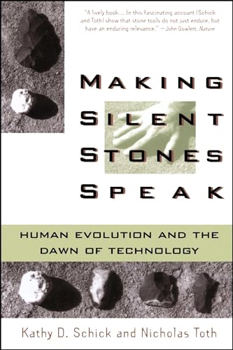 Making Silent Stones Speak: Human Evolution And The Dawn Of Technology von Touchstone