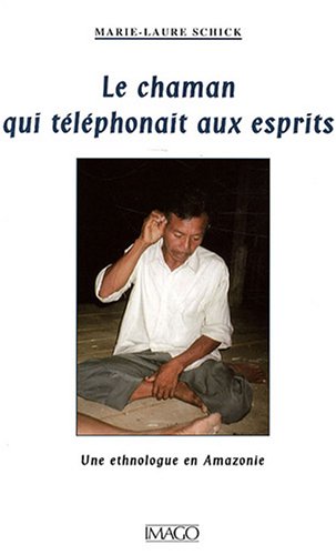 Chaman qui téléphonait aux esprits (le): Une ethnologue en Amazonie von IMAGO