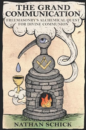 The Grand Communication: Freemasonry's Alchemical Quest for Divine Communion von Lulu