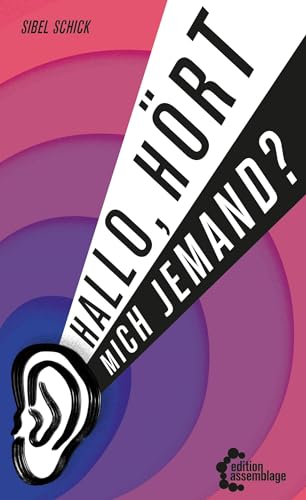 Hallo, hört mich jemand?: Rassismuskritische und feministische Kolumnen und Kommentare von edition assemblage