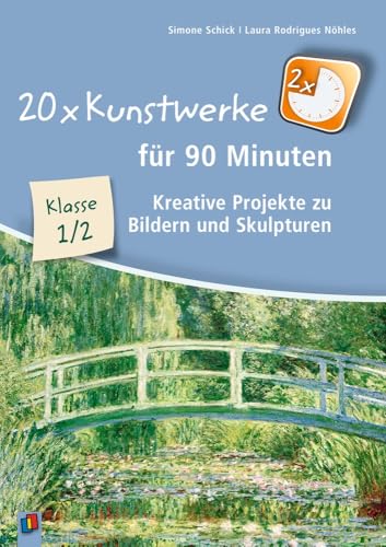 20 x Kunstwerke für 90 Minuten, Klasse 1/2: Kreative Projekte zu Bildern und Skulpturen von Verlag an der Ruhr