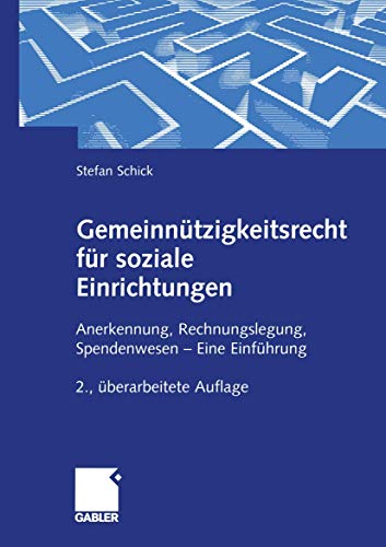 Gemeinnützigkeitsrecht für soziale Einrichtungen: Anerkennung, Rechnungslegung, Spendenwesen - Eine Einführung (German Edition)