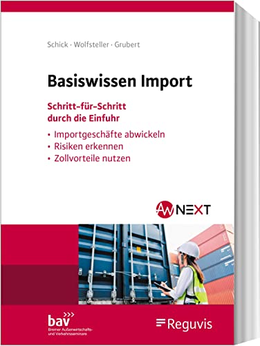 Basiswissen Import: Schritt-für-Schritt durch die Einfuhr von Reguvis Fachmedien GmbH