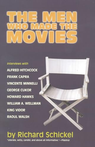 The Men Who Made the Movies: Interviews with Frank Capra, George Cukor, Howard Hawks, Alfred Hitchcock, Vincente Minnelli, King Vidor, Raoul Walsh, and William A. Wellman