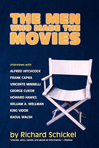 The Men Who Made the Movies: Interviews with Frank Capra, George Cukor, Howard Hawks, Alfred Hitchcock, Vincente Minnelli, King Vidor, Raoul Walsh, and William A. Wellman