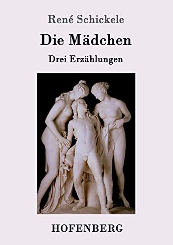 Die Mädchen: Drei Erzählungen