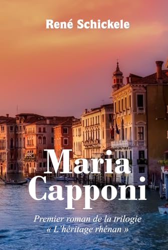 Maria Capponi: Premier roman de la trilogie « L’héritage rhénan »