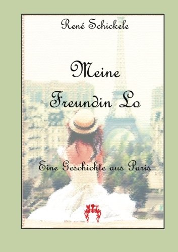 Meine Freundin Lo: Eine Geschichte aus Paris von Scheuer, Bettina