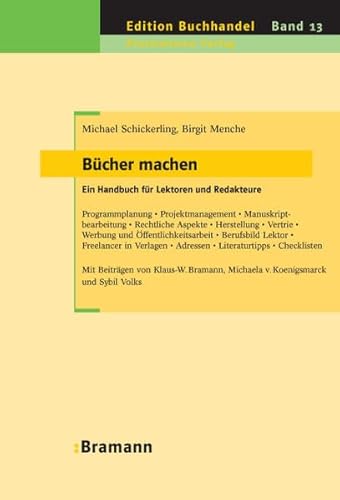 Bücher machen – Ein Handbuch für Lektoren und Redakteure: Programmplanung – Projektmanagement – Manuskriptbearbeitung – Rechtliche Aspekte – ... – Checklisten (Edition Buchhandel)
