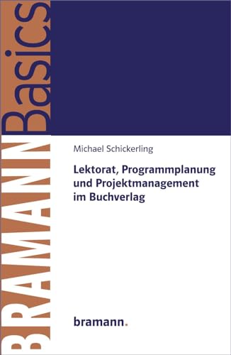 Lektorat, Programmplanung und Projektmanagement im Buchverlag (BRAMANNBasics) von bramann.