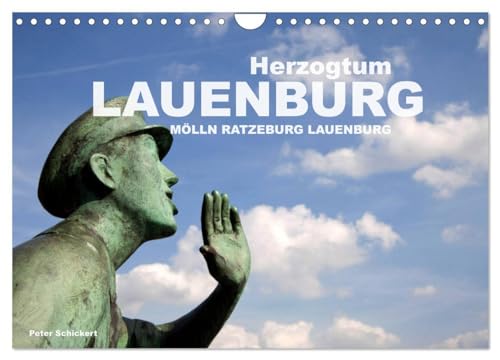 Herzogtum Lauenburg (Wandkalender 2025 DIN A4 quer), CALVENDO Monatskalender: Das sehenswerte Herzogtum Lauenburg mit Mölln, Ratzeburg und Lauenburg von CALVENDO