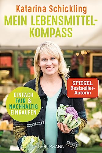 Mein Lebensmittelkompass: Einfach fair und nachhaltig einkaufen von Goldmann Verlag