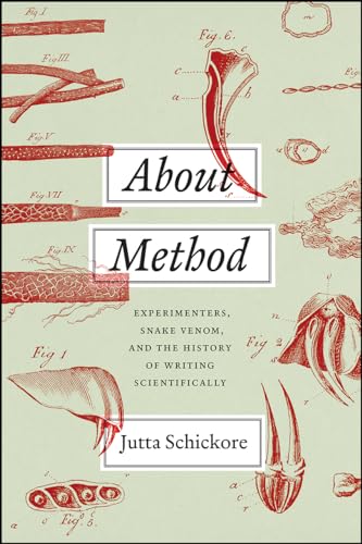 About Method: Experimenters, Snake Venom, and the History of Writing Scientifically von University of Chicago Press