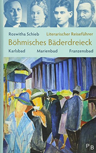 Literarischer Reiseführer Böhmisches Bäderdreieck: Karlsbad, Marienbad, Franzensbad (Potsdamer Bibliothek östliches Europa - Kulturreisen)