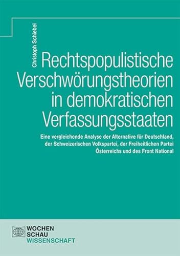 Rechtspopulistische Verschwörungstheorien in demokratischen Verfassungsstaaten (Wochenschau Wissenschaft) von Wochenschau Verlag