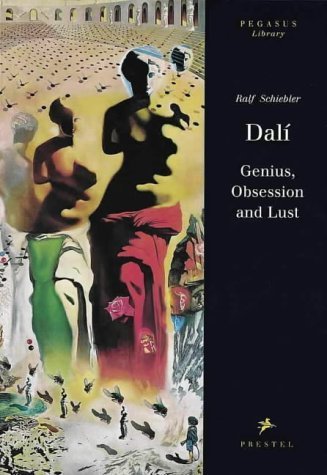 Dali, Genius, Obsession and Lust (Pegasus Library)