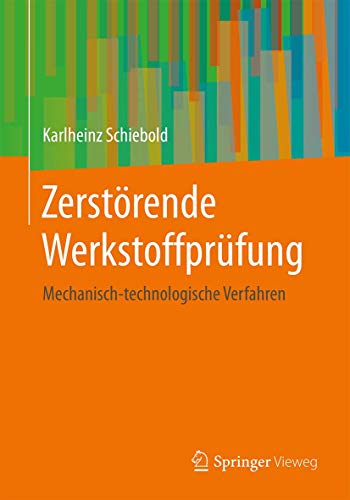 Zerstörende Werkstoffprüfung: Mechanisch-technologische Verfahren von Springer