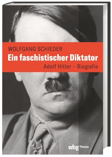 Ein faschistischer Diktator. Adolf Hitler – Biografie: Adolf Hitler - Die Biografie Ein faschistischer Diktator. Adolf Hitler – Biografie: Adolf Hitler - Die Biografie