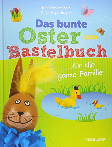 Das bunte Bastelbuch Ostern ... für die ganze Familie (Rätsel, Spaß, Spiele)