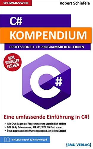 C# Kompendium: Professionell C# Programmieren lernen: Professionell C# Programmieren lernen (Gekürzte Ausgabe) C# Kompendium: Professionell C# Programmieren lernen: Professionell C# Programmieren lernen (Gekürzte Ausgabe) von BMU Media GmbH