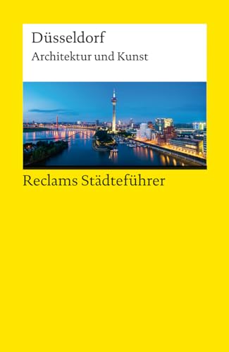 Reclams Städteführer Düsseldorf. Architektur und Kunst: Schiefer, Hannah – Reiseführer; Städtetrip; Erkundungstour – 14467 – Originalausgabe (Reclams Universal-Bibliothek) von Reclam Philipp Jun.