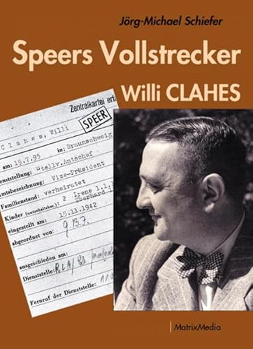 Speers Vollstrecker: Willi Clahes